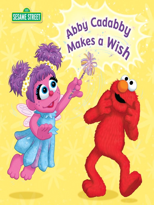 Title details for Abby Cadabby Makes a Wish by Naomi Kleinberg - Available